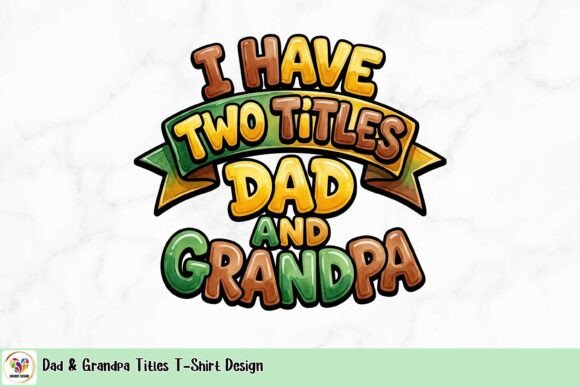 Celebrate Dual Roles: The 'Dad & Grandpa' Design That Pops